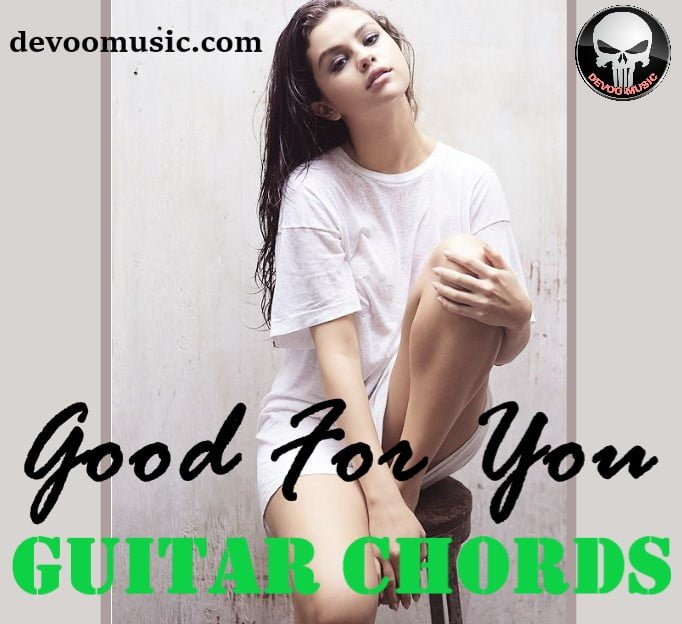 Good For You Good For You Guitar Chords
