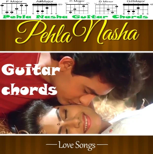 Pehla Nasha Pehla Nasha Easy Guitar Chords