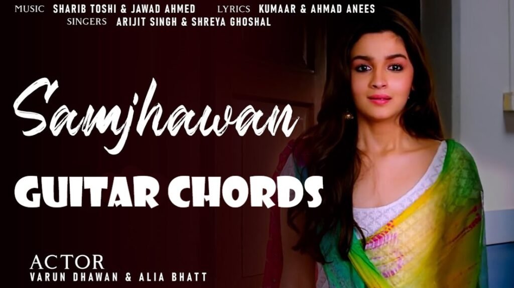 main tenu samjhawan ki guitar tabs Samjhawan Guitar Chords