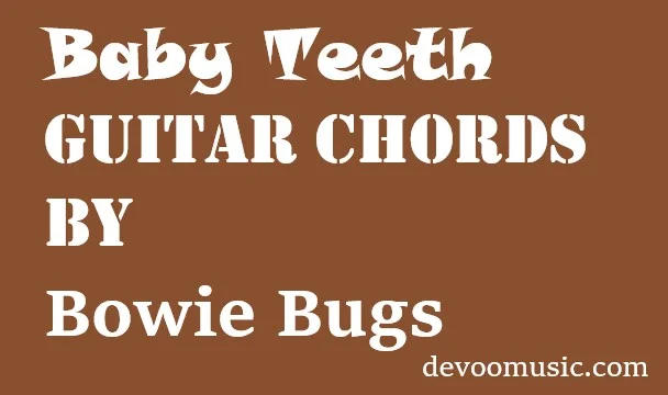 Baby Teeth Guitar Chords By Bowie Bugs