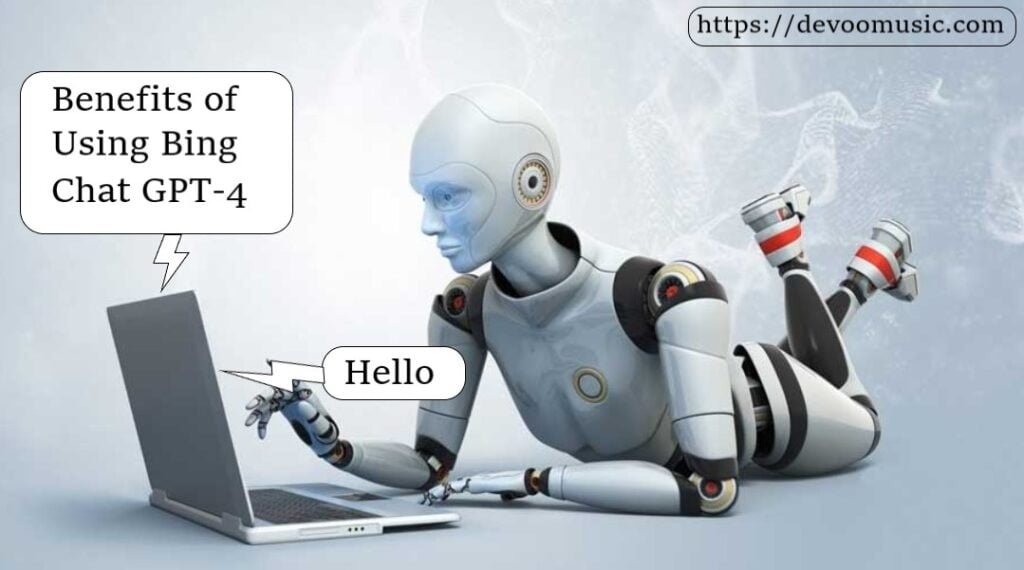 Bing Chat GPT-4 Benefits of Using Bing Chat GPT-4