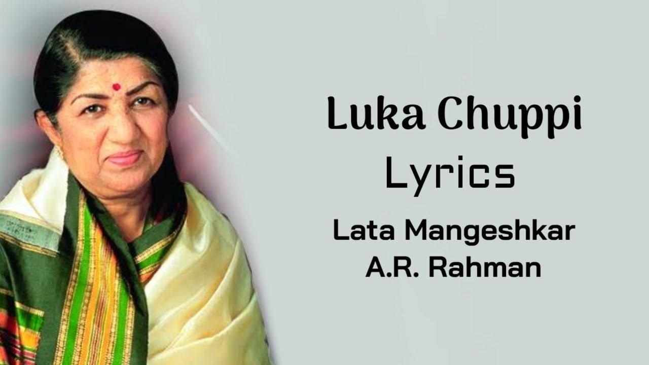 Luka Chuppi Lyrics by Lata Mangeshkar, A.R.Rahman